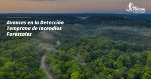 Lee más sobre el artículo El Avance Tecnológico en la Detección Temprana de Incendios Forestales